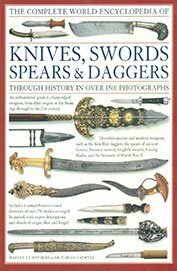 The Complete World Encyclopedia of Knives, Swords, Spears & Daggers by Harvey J.S. Withers, Tobias Capwell