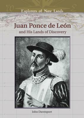 Juan Ponce de Leon: And His Lands of Discovery by John Davenport
