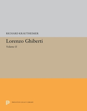 Lorenzo Ghiberti: Volume II by Richard Krautheimer