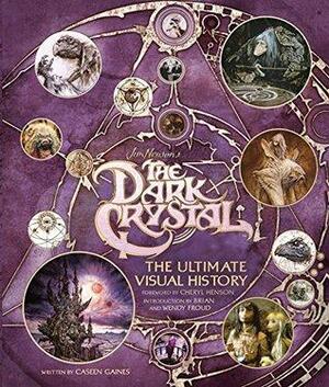 The Dark Crystal the Ultimate Visual History by Caseen Gaines