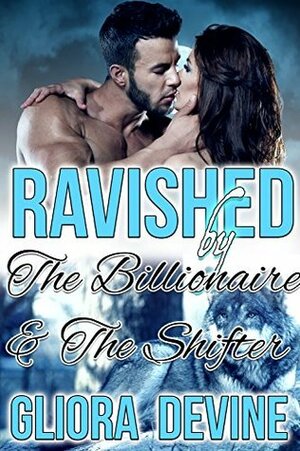 Ravished By The Billionaire And The Shifter by Gloria Devine
