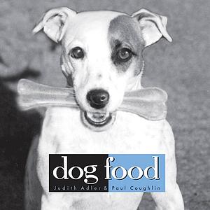 Dog Food by Paul Coughlin, Judith Adler