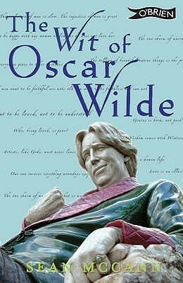 The Wit Of Oscar Wilde by Oscar Wilde, Sean McCann