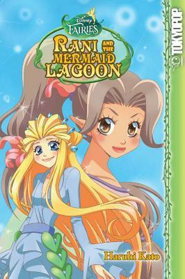 Disney Manga: Fairies - Rani and the Mermaid Lagoon by Haruhi Kato