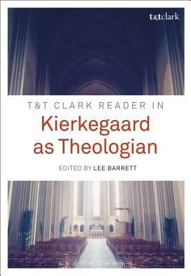 T&t Clark Reader in Kierkegaard as Theologian by 