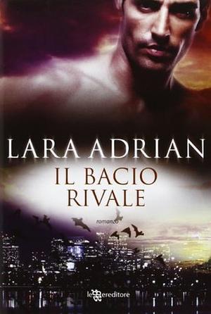Il bacio rivale by Lara Adrian