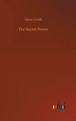 The Secret Power by Marie Corelli