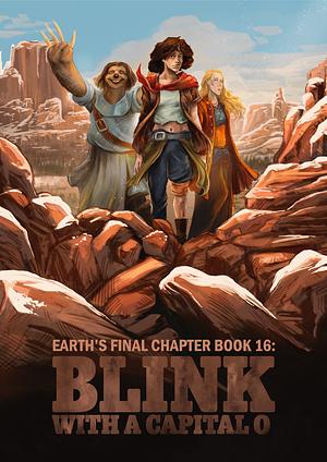Earth's Final Chapter Book 16: Blink With A Capital O by Remy Fernandes
