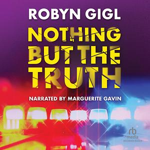 Nothing but the Truth by Robyn Gigl