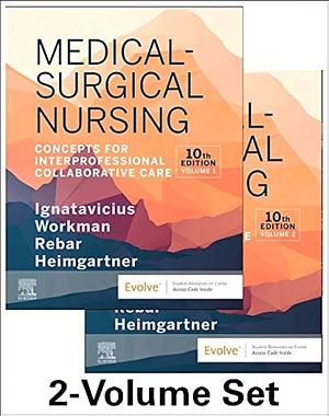 Medical-Surgical Nursing: Concepts for Interprofessional Collaborative Care, 2-Volume Set by M. Linda Workman, Donna D. Ignatavicius, Nicole M. Heimgartner, Cherie R. Rebar