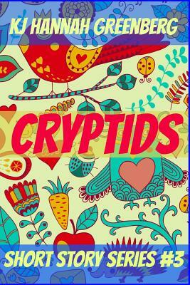 Cryptids by Kj Hannah Greenberg