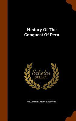 History of the Conquest of Peru by William Hickling Prescott