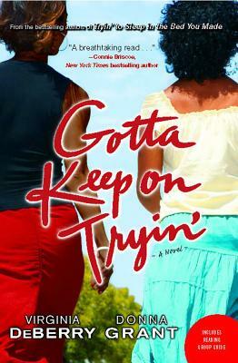 Gotta Keep on Tryin' by Virginia Deberry, Donna Grant