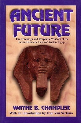 Ancient Future by Wayne B. Chandler, Ivan Van Sertima