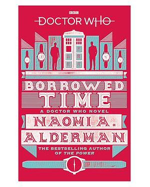 Doctor Who: Borrowed Time by Naomi Alderman