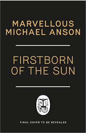 Firstborn of the Sun by Marvellous Michael Anson