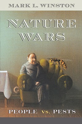 Nature Wars: People Vs. Pests by Mark L. Winston