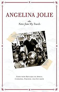 Notes from My Travels: Visits with Refugees in Africa, Cambodia, Pakistan and Ecuador by Angelina Jolie, Caspian Tredwell-Owen