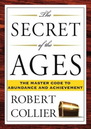 The Secret of the Ages by Robert Collier