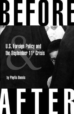 Before & After: U.S. Foreign Policy and the September 11th Crisis by Phyllis Bennis, Noam Chomsky