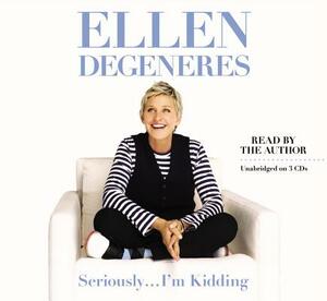 Seriously... I'm Kidding by Ellen DeGeneres