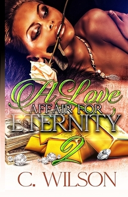 A Love Affair for Eternity 2 by C. Wilson