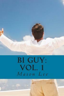 Bi Guy: Vol. 1 by Mason Lee