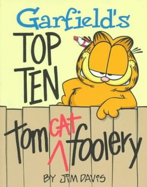 Garfield's Top Ten Tom Cat Foolery by Jim Kraft