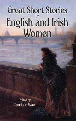 Great Short Stories by English and Irish Women by 