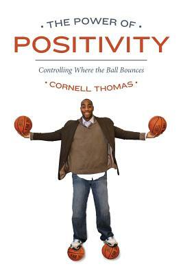 The Power Of Positivity: Controlling Where the Ball Bounces by Cornell Thomas