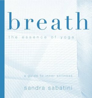 Breath: the essence of yoga by Sandra Sabatini