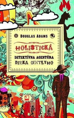 Holistická detektívna agentúra Dirka Gentlyho by Jana Kantorová-Báliková, Douglas Adams, Patrick Frank