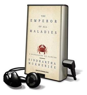 The Emperor of All Maladies: A Biography of Cancer by Siddhartha Mukherjee