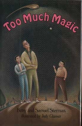 Too Much Magic by Betsy Sterman, Samuel Sterman, Judy Glasser