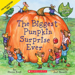 The Biggest Pumpkin Surprise Ever by Steven Kroll, Jeni Bassett