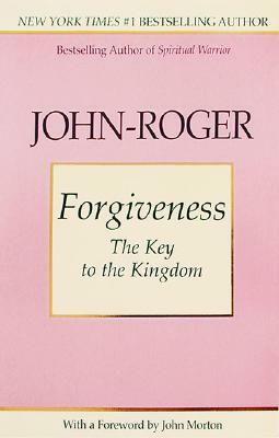 Forgiveness: The Key to the Kingdom by John-Roger