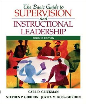 The Basic Guide to SuperVision and Instructional Leadership by Stephen P. Gordon, Carl D. Glickman, Jovita M. Ross-Gordon