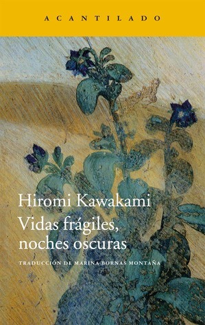 Vidas frágiles, noches oscuras by Hiromi Kawakami, Marina Bornas Montaña