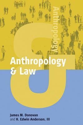 Anthropology and Law by James M. Donovan, H. Edwin III