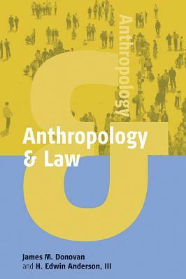 Anthropology and Law by H. Edwin III, James M. Donovan