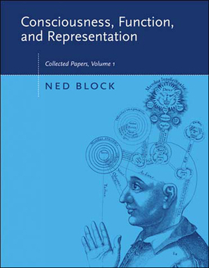 Consciousness, Function, and Representation: Collected Papers by Ned Block