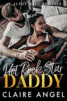 Hot Rock Star Daddy by Claire Angel