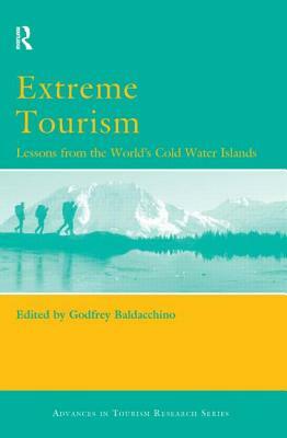 Extreme Tourism: Lessons from the World's Cold Water Islands by Godfrey Baldacchino