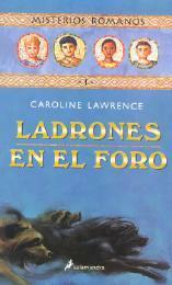 Ladrones en el foro by Caroline Lawrence