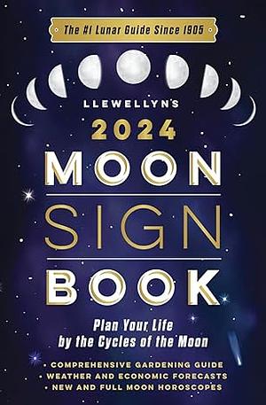Llewellyn's 2024 Moon Sign Book: Plan Your Life by the Cycles of the Moon by Llewellyn Publishing