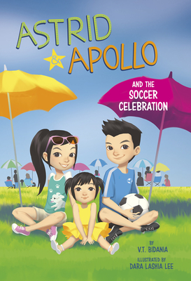 Astrid and Apollo and the Soccer Celebration by V.T. Bidania