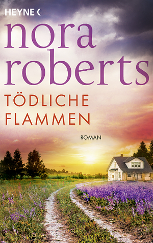 Tödliche Flammen by Nora Roberts