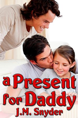 A Present for Daddy by J.M. Snyder