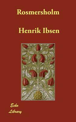 Rosmersholm by Henrik Ibsen