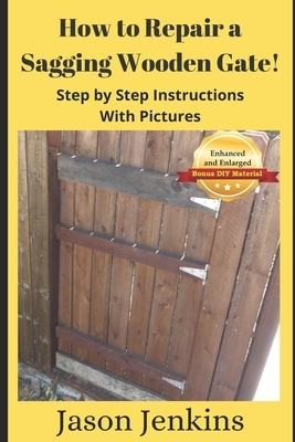 How to Repair a Sagging Wooden Gate!: Step by Step Instructions With Pictures by Jason Jenkins